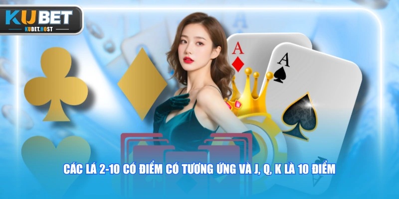 Blackjack KUBET - Trải Nghiệm Siêu Phẩm Casino Thưởng Khủng 2 Các lá 2-10 có điểm có tương ứng và J, Q, K là 10 điểm