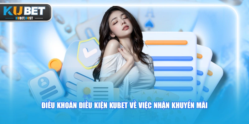 Điều khoản điều kiện 2 Điều khoản điều kiện KUBET về việc nhận khuyến mãi