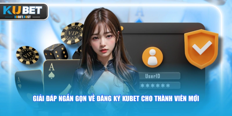 Đăng Ký KUBET Nhanh Chóng Qua Quy Trình Chuẩn Trong 4 Bước 4 Giải đáp ngắn gọn về đăng ký KUBET cho thành viên mới