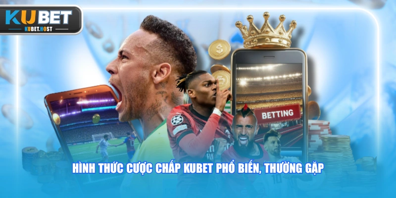 Giới Thiệu Cược Chấp KUBET Và Các Hình Thức Tham Gia 1 Hình thức cược chấp KUBET phổ biến, thường gặp
