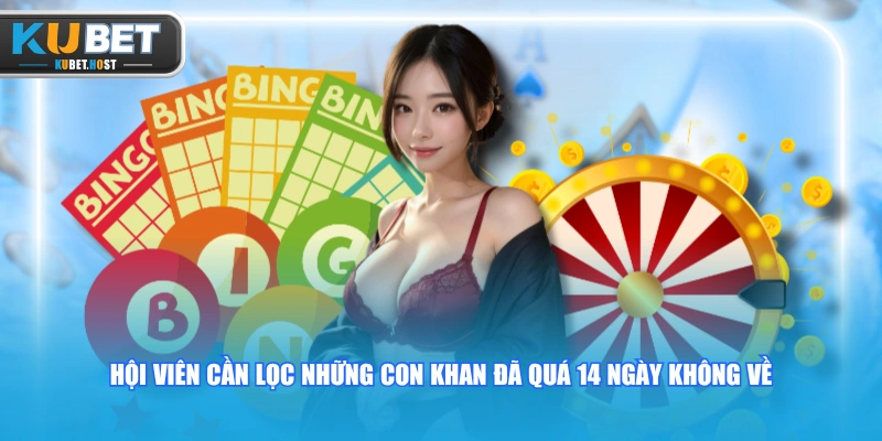 Dự Đoán Xổ Số KUBET Chuẩn Xác Chốt Số Về Bờ An Toàn 3 Hội viên cần lọc những con khan đã quá 14 ngày không về