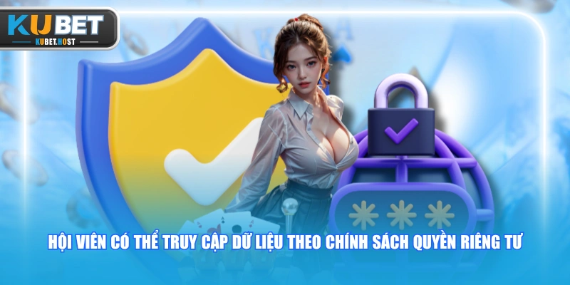 Quyền riêng tư 2 Hội viên có thể truy cập dữ liệu theo chính sách quyền riêng tư