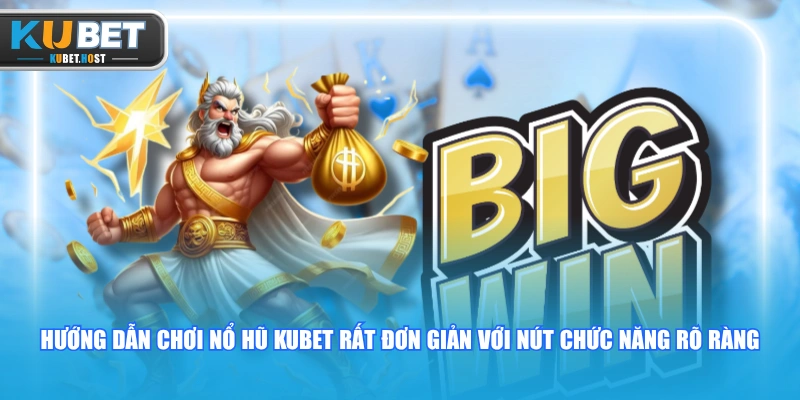 Hướng Dẫn Chơi Nổ Hũ KUBET Đỉnh Cao Giúp Bứt Phá Thu Nhập 1 Hướng dẫn chơi nổ hũ KUBET rất đơn giản với nút chức năng rõ ràng