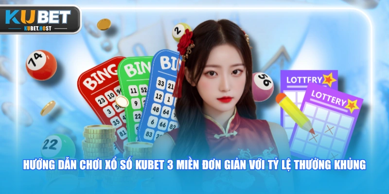 Hướng Dẫn Chơi Xổ Số KUBET Chi Tiết Giúp Về Bờ An Toàn 2 Hướng dẫn chơi xổ số KUBET 3 miền đơn giản với tỷ lệ thưởng khủng