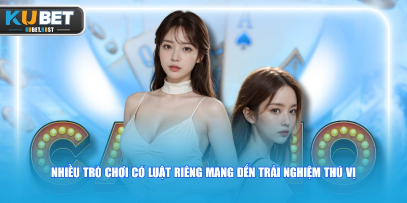 Nhiều trò chơi có luật riêng mang đến trải nghiệm thú vị