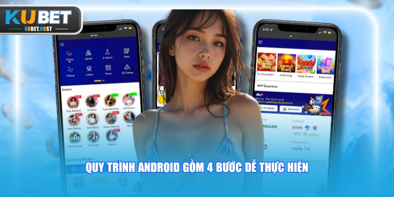 Tải App KUBET Trên Android Và IOS Nhanh Và An Toàn 2 Quy trình Android gồm 4 bước dễ thực hiện