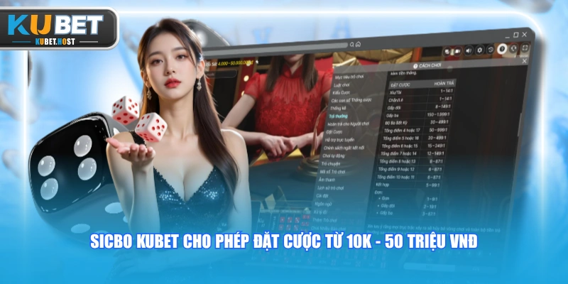 Trải Nghiệm Sicbo KUBET Với Tỷ Lệ Trả Thưởng Khủng 1:180 1 Sicbo KUBET cho phép đặt cược từ 10K - 50 triệu VNĐ