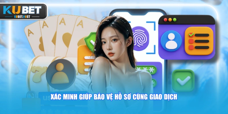 Đăng Ký KUBET Nhanh Chóng Qua Quy Trình Chuẩn Trong 4 Bước 3 Xác minh giúp bảo vệ hồ sơ cùng giao dịch